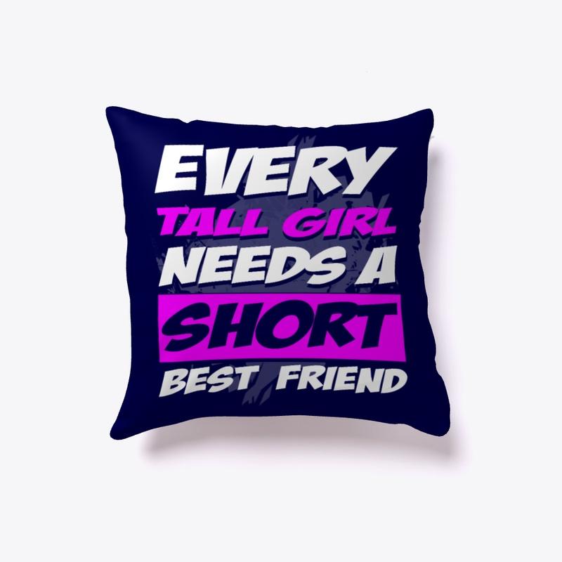 Best friend pillow - Every tall girl 