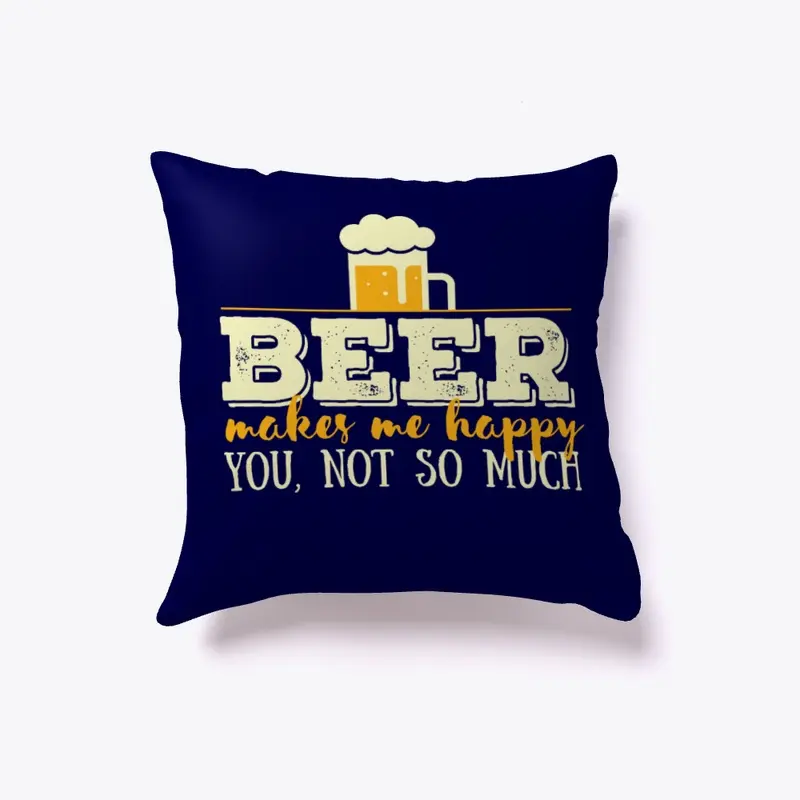 Beer pillow - Beer makes me happy