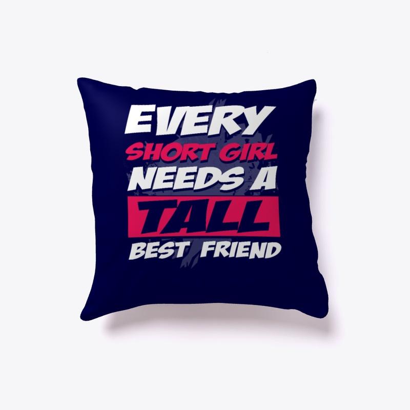 Best friend pillow - Every short girl